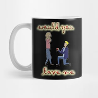 valentine's day would you love me Mug